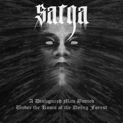 Sarga : A Disfigured Man Buried Under the Roots of the Dying Forest